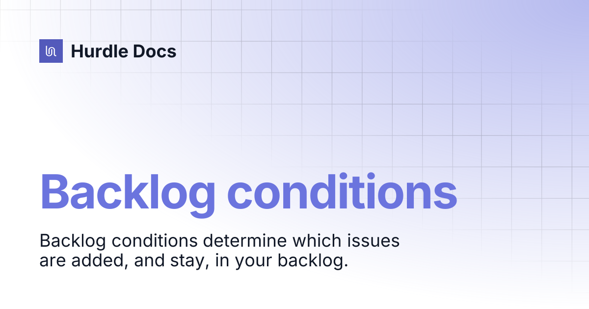 Backlog conditions | Hurdle Docs